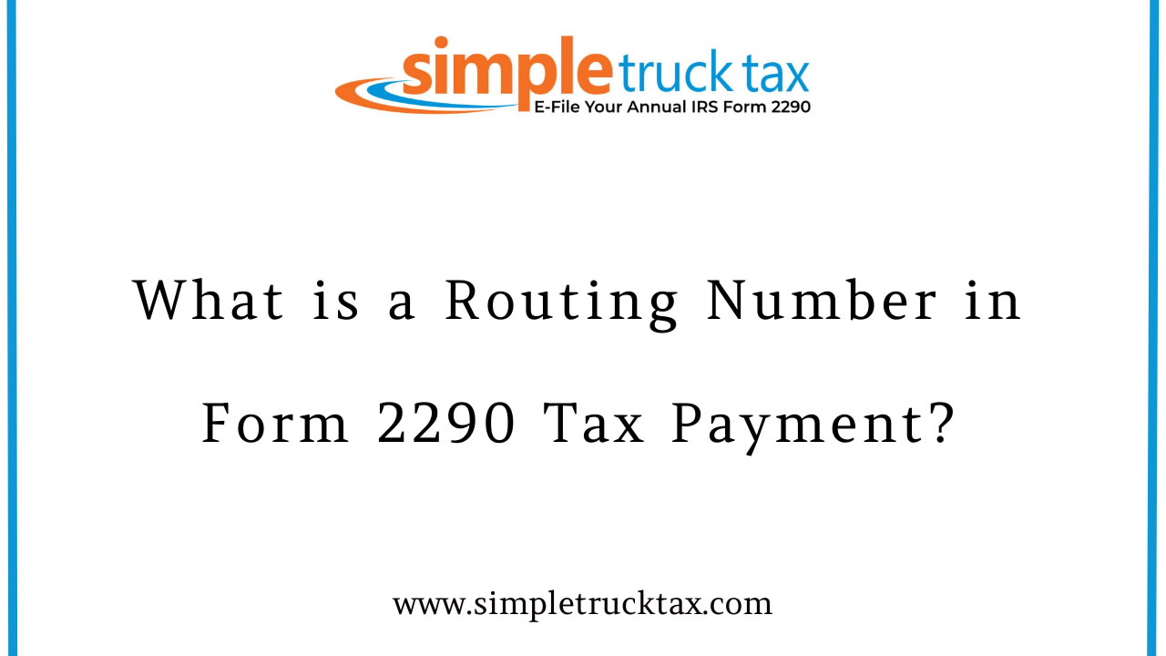 What is a Routing Number in Form 2290 Tax Payment?